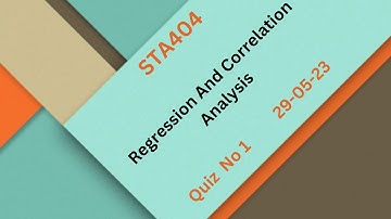 STA404 Regression And Correlation Analysis  Quiz No 1