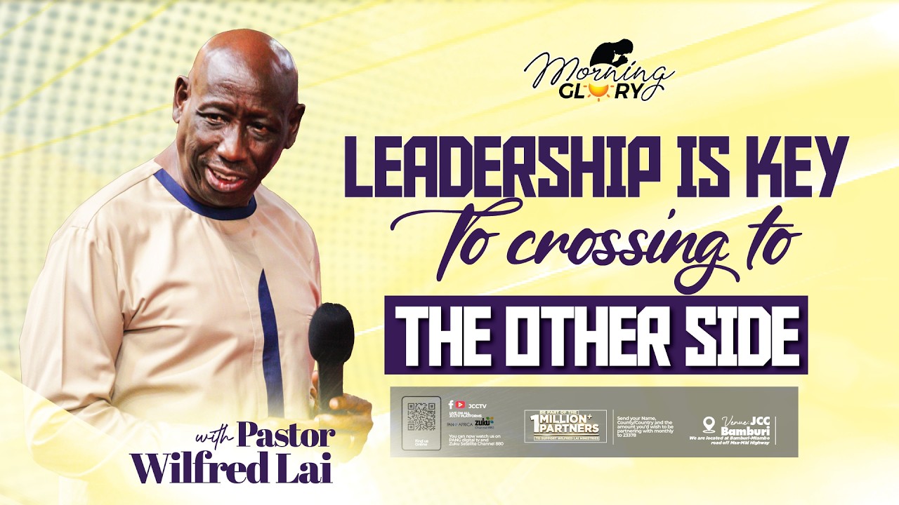 Leadership is Key to Crossing to the Other Side — Pastor Wilfred Lai  || Morning Glory Service