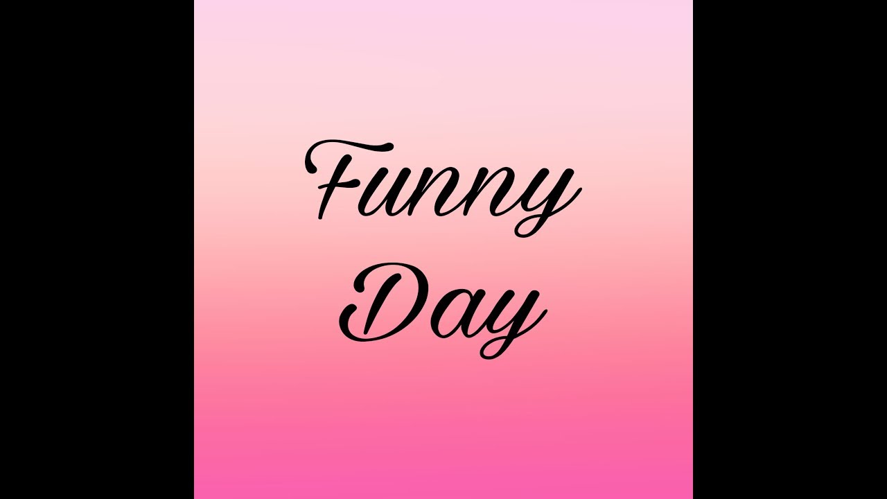 Funny day 