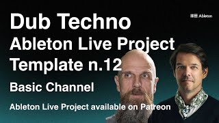 Basic Channel - Dub Techno | Ableton Live - Template n.12 (Ableton Project)