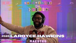 Surrounded By Idiots - #025 - LaRoyce Hawkins