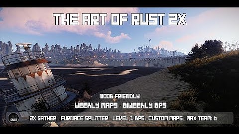 [2x] The Art of Rust. Weekly Maps. Bi-Weekly BPs. Vanilla+