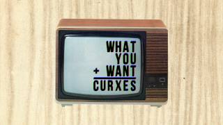 Watch Curxes What You Want video