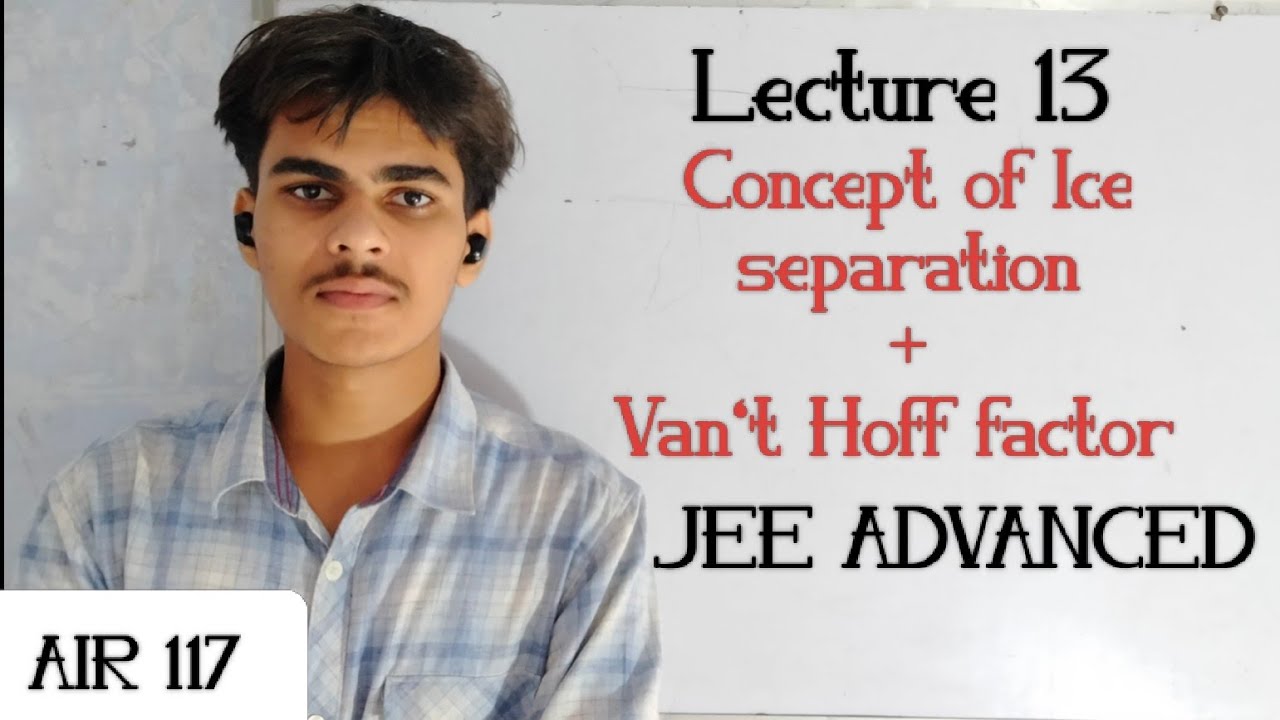Solutions Lecture 13 | Concept of ice separation| Vant off factor| PYQs| JEE ADVANCED+MAINS| Harshit