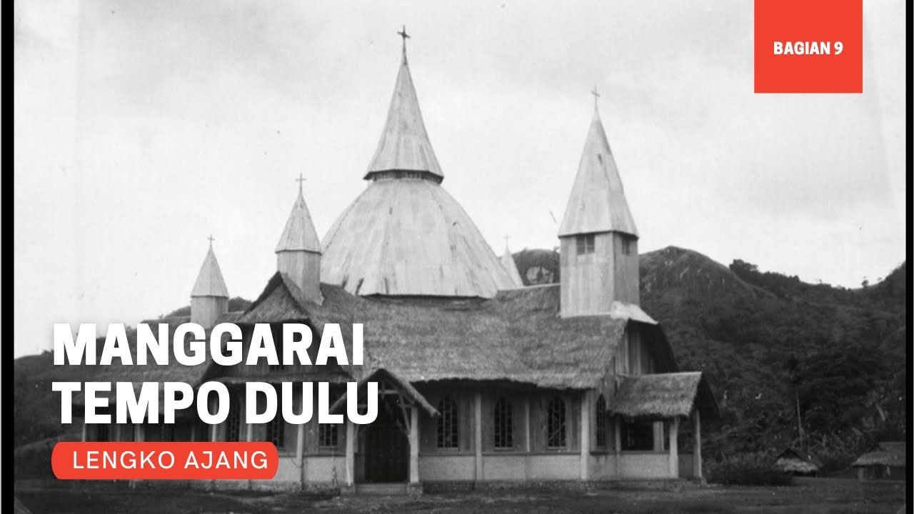 MANGGARAI TEMPO DULU | LENGKO AJANG @YouTube