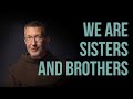 Fr  Soehner - We Are Sisters and Brothers