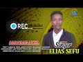 EELIYAAS SEEFUU AMANAMAADHA New Afaan Oromoo Song