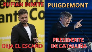 ¿Gabriel Rufian Deja la Primera linea Politica? .  Puigdemont Presidente