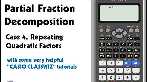 4 of 5 Repeating Quadratic Factors Partial Fraction Decomposition. Using Casio Classwiz