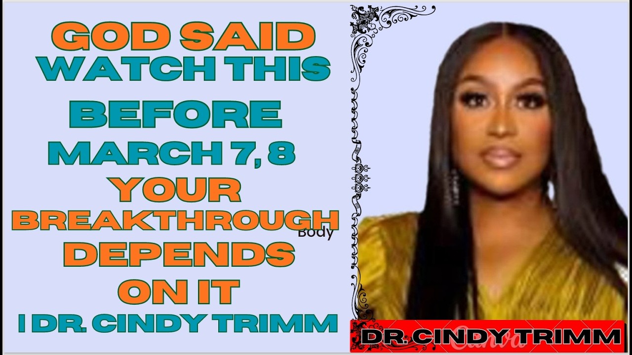 God Said Watch This Before March 7, 8 — Your Breakthrough Depends on It | Dr. Cindy Trimm