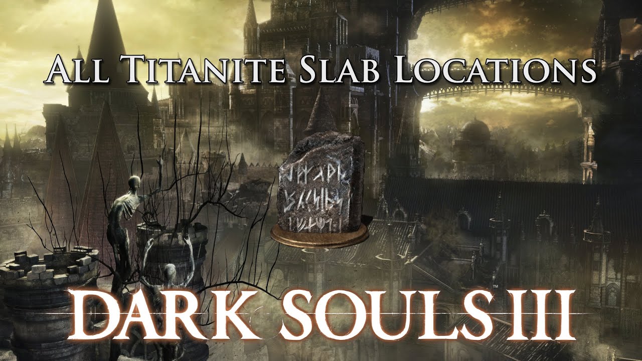 Dark Souls 3 All Titanite Slabs