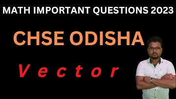 Vector Important Question Class12 Chse Odisha 2023|Math Selection Question Chse Odisha 2023.