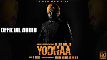 Yodhaa By Kulbir Jhinjer Full Official Video Harry Bhatti Films