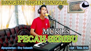 PECAH SERIBU || Elvy Sukaesih (versi) Muklis #dangdut orgen tunggal