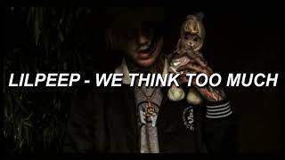 We Think Too Much - Lil Peep [3D Audio] [HEADPHONES]