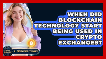 When Did Blockchain Technology Start Being Used in Crypto Exchanges?