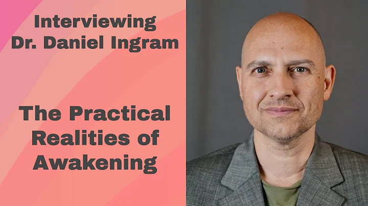 Interview With Dr. Daniel Ingram - On Awakening, D...