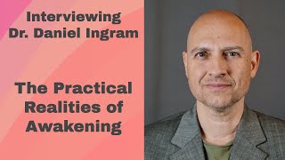 Interview With Dr. Daniel Ingram - On Awakening, Dark Night of The Soul and Regular Human Life