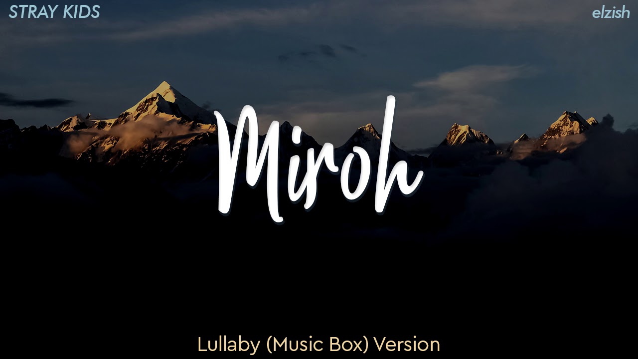 Stray Kids - MIROH | Lullaby/Music Box Version