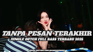 SAMARINDA SEKUT!!! DJ TANPA PESAN TERAKHIR JUNGLE DUTCH BOXING MEDAN FULL BASS TERBARU 2025