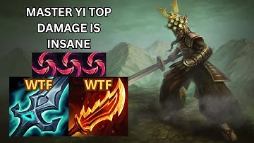 MASTER YI TOP DAMAGE IS INSANE.