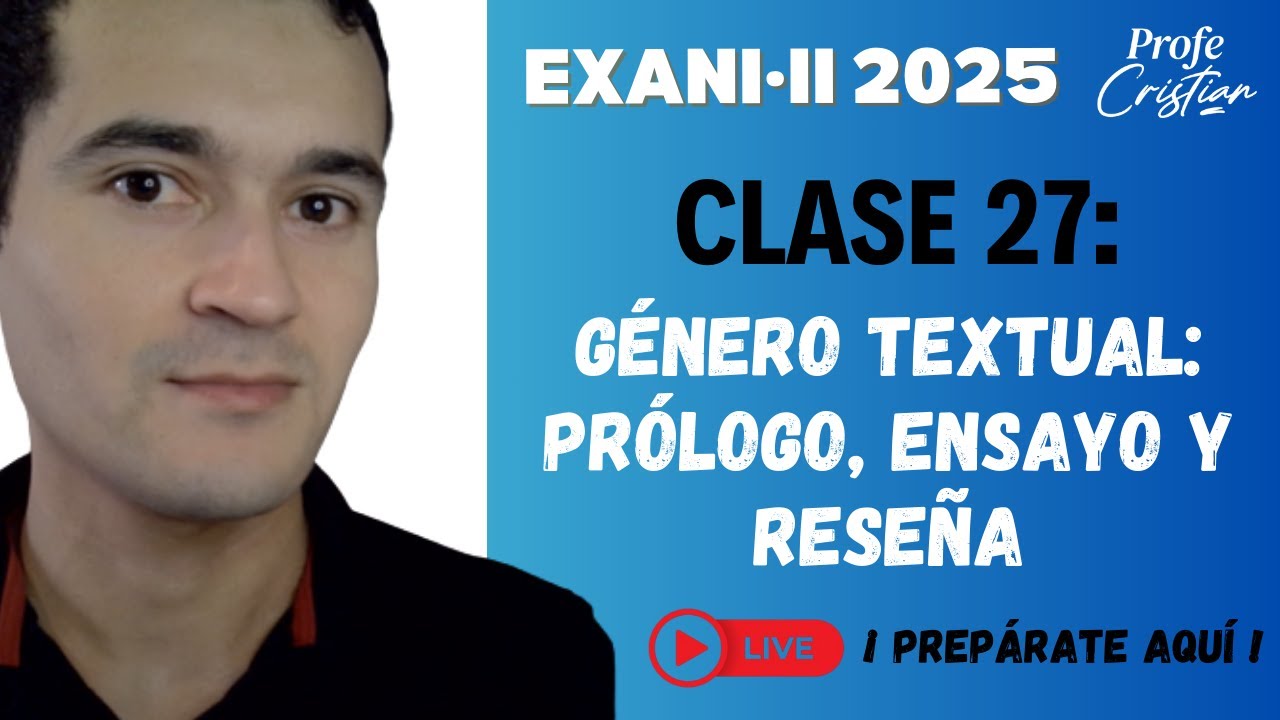 Clase 27: Género textual - prólogo, ensayo y reseña / Redacción indirecta | Exani II 2025
