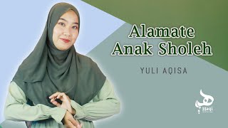 Sholawat Populer! Alamate Anak Sholeh (Official Lyric Video) - Yuli Aqisa I Haqi Official (COVER)