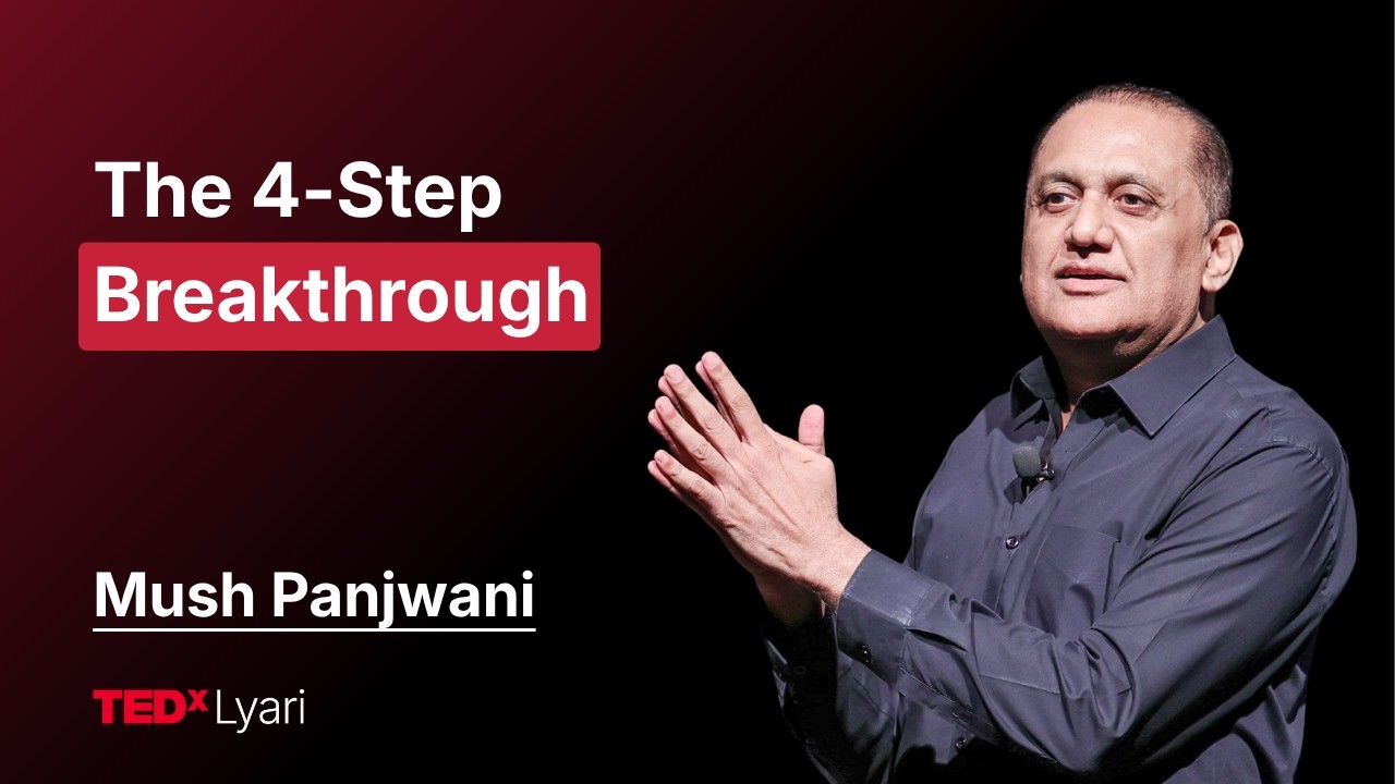 The 4-Step Breakthrough | Mush Panjwani | TEDxLyari