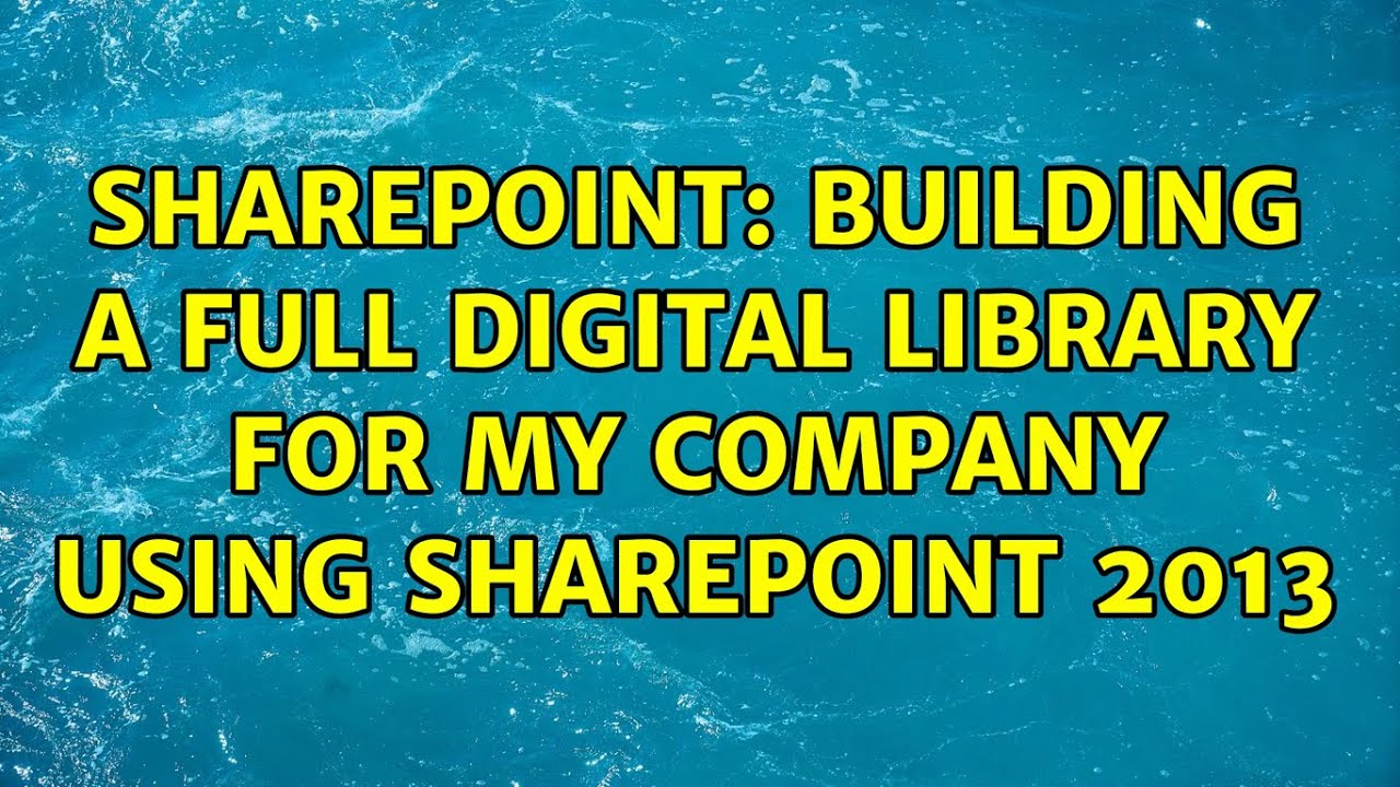 Sharepoint: Building a full digital library for my company using ...