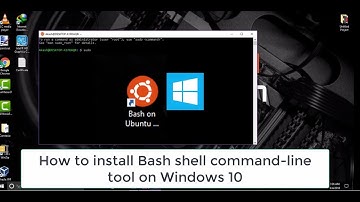 How to install Bash shell command line tool on Windows 10