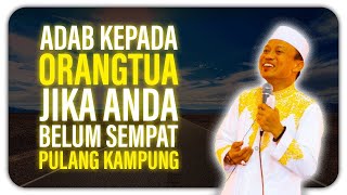 Ustad Das'ad Latif  - Jika belum bisa pulang kampung ramadhan ini , Begini adabnya kepaa orang tua