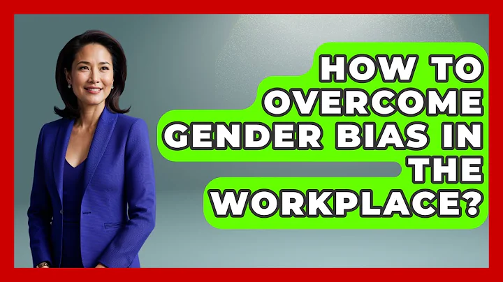 How To Overcome Gender Bias In The Workplace? - Gender Equality Network