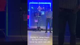Dndm Ft. Umar Keyn-So Far From You-Cover By Jenn-Wei Jen