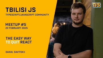 Tbilisi JS Meetup #5 — «The Easy Way to Quit React» — Daniil SavitskII