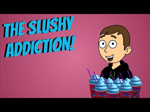 The Slushy Addiction