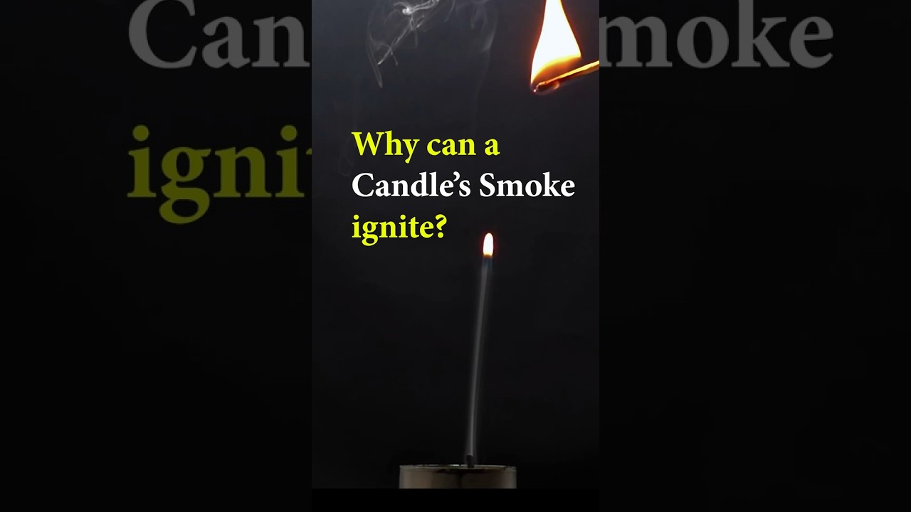 Why Can a Candle’s Smoke Ignite 