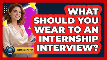What Should You Wear To An Internship Interview? - Internship Hero