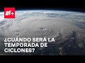 SMN alertó alerta sobre temporada de ciclones: ¿Cuándo inicia? - Despierta