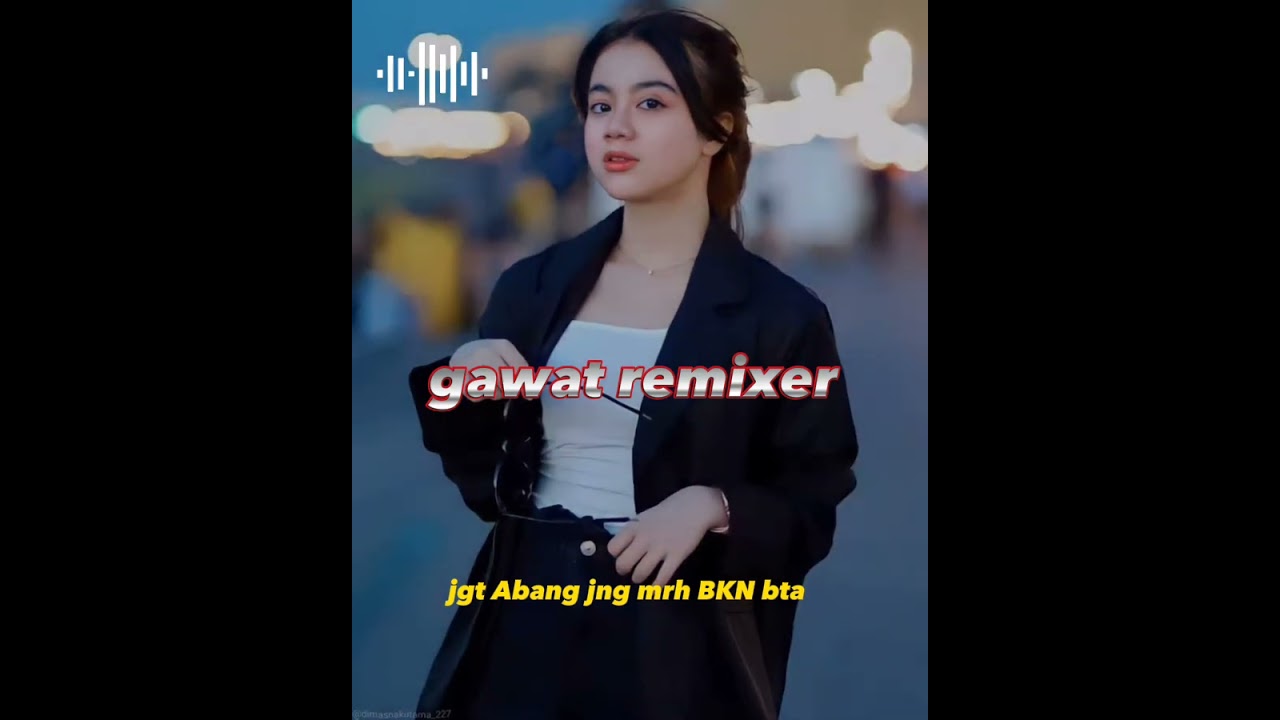 Joget Abang Jang Marah bukan Beta (GAWAT REMIXER)