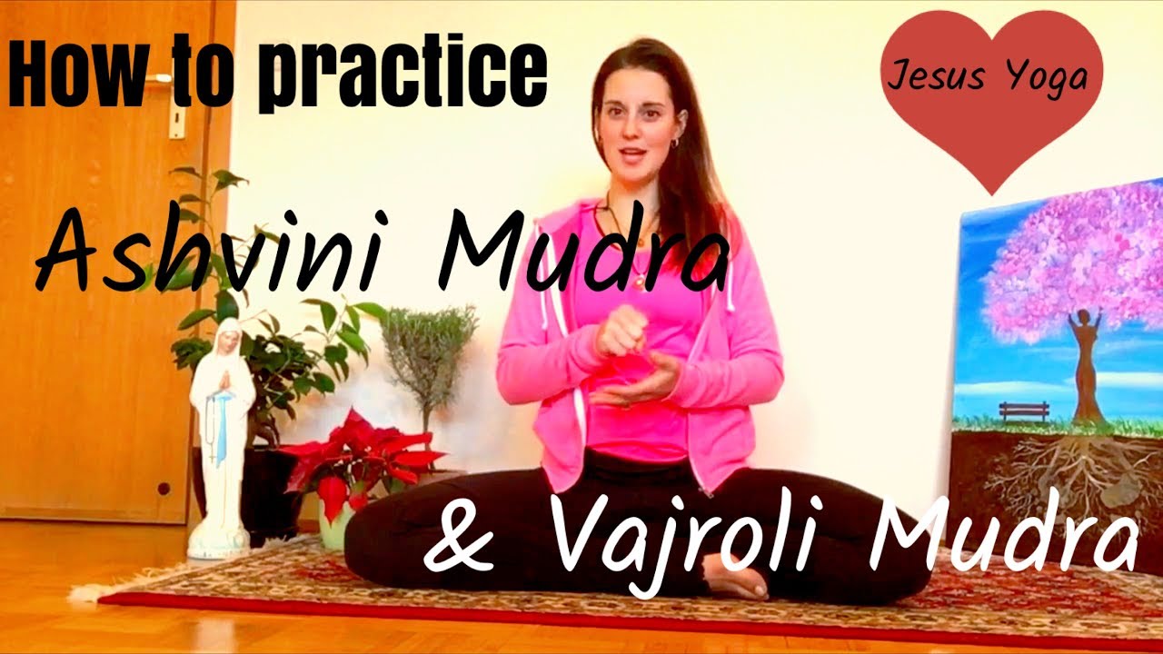 How to practice Ashvini Mudra and Vajroli Mudra- Jesus Yoga - YouTube