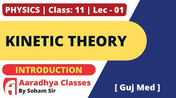 introduction to kinetic theory CLASS 11 CHAP 13 PHYSICS LEC 01 BY SOHAM SIR AARADHYA CLASSES guj MED