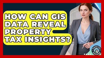 How Can GIS Data Reveal Property Tax Insights? - Property Taxes Uncovered