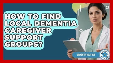 How To Find Local Dementia Caregiver Support Groups? - Test