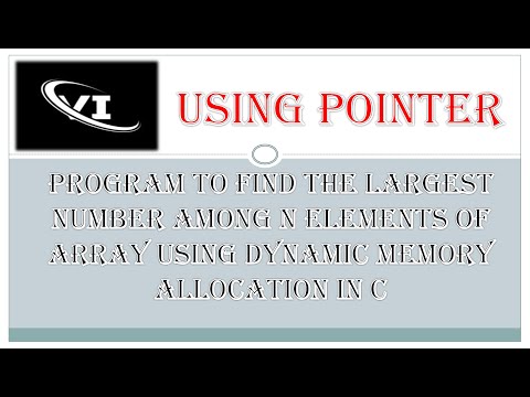 Program to find the largest number among n elements of array using dynamic memory allocation in