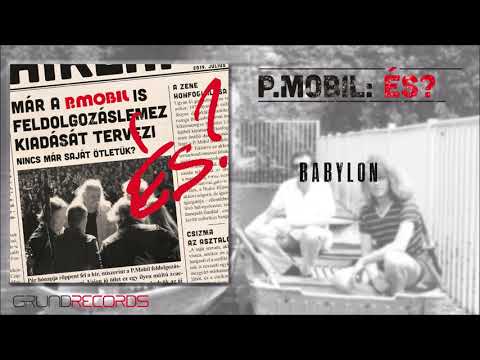 P.Mobil: Babylon (És? - 2019.) - dalszöveggel