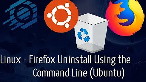 Linux - Uninstalling Firefox via Command Line Ubuntu