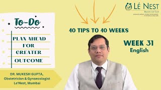 31st week of Pregnancy | 40 Tips to 40 Weeks (English) | By Dr. Mukesh Gupta