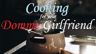 Cooking for your Domme Girlfriend ASMR Roleplay -- (Female x Listener) (Binaural) (Relaxing)
