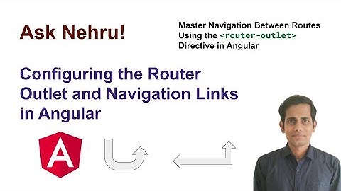 Configuring the Router Outlet and Navigation Links in Angular | Angular Routing Tutorial