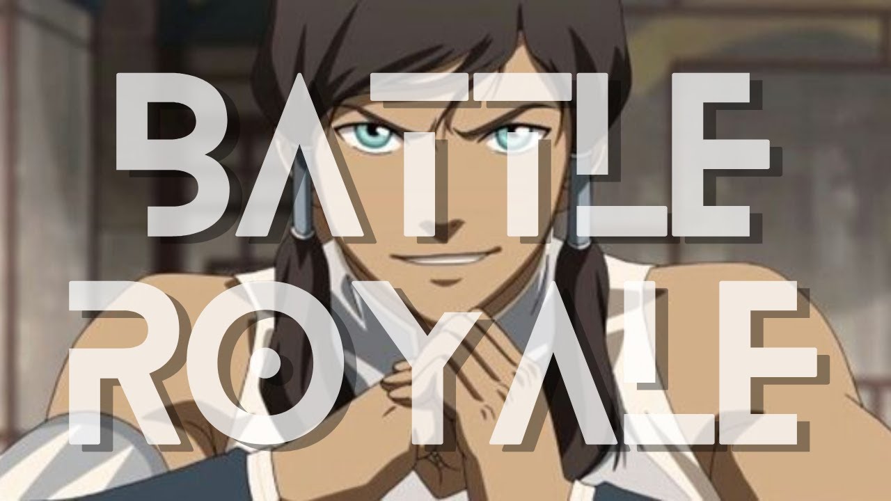 Battle Royale | Avatar: The Last Airbender/Legend of Korra AMV